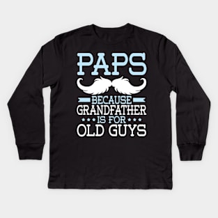 Paps Because Grandfather Is For Old Guys Happy Father Daddy Kids Long Sleeve T-Shirt